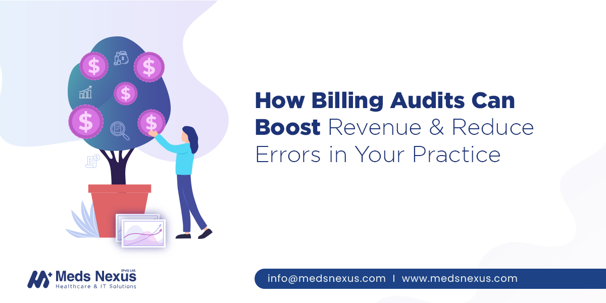 How Billing Audits Can Boost Revenue and Reduce Errors in Your Practice?