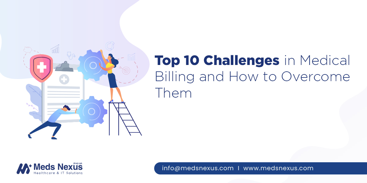 Top 10 Challenges in Medical Billing and How to Overcome Them